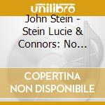 John Stein - Stein Lucie & Connors: No Goodbyes cd musicale