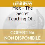 Melt - The Secret Teaching Of Sorrow cd musicale