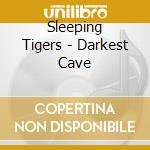 Sleeping Tigers - Darkest Cave cd musicale