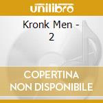 Kronk Men - 2 cd