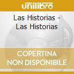 Las Historias - Las Historias cd musicale