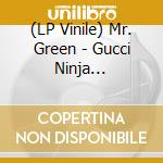 (LP Vinile) Mr. Green - Gucci Ninja Assassins 2: In The Metal Garden Of Fi (7') vinile