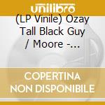 (LP Vinile) Ozay Tall Black Guy / Moore - Of Process & Progression vinile