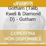 Gotham (Talib Kweli & Diamond D) - Gotham cd musicale