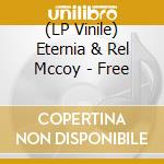 (LP Vinile) Eternia & Rel Mccoy - Free vinile