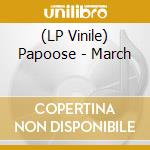 (LP Vinile) Papoose - March cd