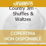 Country Jim - Shuffles & Waltzes cd