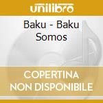 Baku - Baku Somos cd