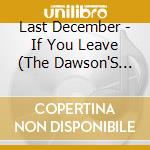 Last December - If You Leave (The Dawson'S Creek Single) cd