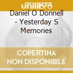 Daniel O Donnell - Yesterday S Memories cd