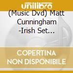 (Music Dvd) Matt Cunningham -Irish Set Dancing Made Easy 2 cd