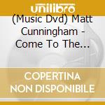 (Music Dvd) Matt Cunningham - Come To The Ceili cd