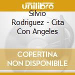 Silvio Rodriguez - Cita Con Angeles cd musicale di Silvio Rodriguez