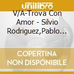 V/A-Trova Con Amor - Silvio Rodriguez,Pablo Milanes,Amaury Perez,Anabel Lopez... cd