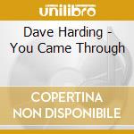 Dave Harding - You Came Through cd musicale di Dave Harding