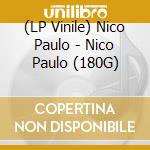 (LP Vinile) Nico Paulo - Nico Paulo (180G) vinile