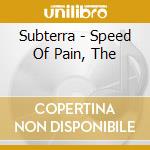 Subterra - Speed Of Pain, The cd musicale di Subterra