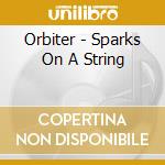 Orbiter - Sparks On A String cd