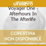 Voyager One - Afterhours In The Afterlife cd musicale di Voyager One