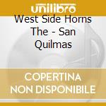West Side Horns The - San Quilmas cd