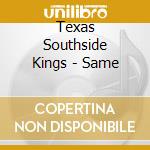 Texas Southside Kings - Same