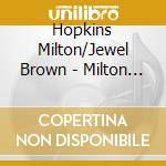 Hopkins Milton/Jewel Brown - Milton Hopkins/Jewel Brown cd musicale di Hopkins Milton/Jewel Brown