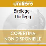 Birdlegg - Birdlegg cd