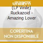 (LP Vinile) Ruckazoid - Amazing Lover vinile
