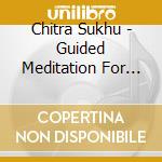 Chitra Sukhu - Guided Meditation For The Soul cd