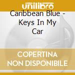 Caribbean Blue - Keys In My Car cd