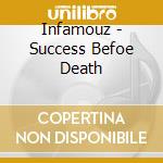 Infamouz - Success Befoe Death cd