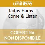 Rufus Harris - Come & Listen cd musicale di Rufus Harris