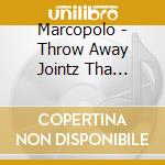 Marcopolo - Throw Away Jointz Tha Mixtape 1 cd