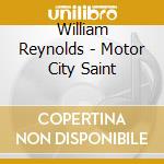 William Reynolds - Motor City Saint cd
