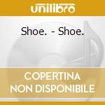 Shoe. - Shoe. cd