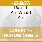 Doe - I Am What I Am cd