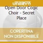 Open Door Cogic Choir - Secret Place cd musicale di Open Door Cogic Choir