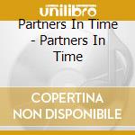 Partners In Time - Partners In Time cd