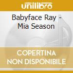 Babyface Ray - Mia Season cd