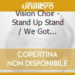 Vision Choir - Stand Up Stand / We Got The Power cd