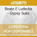 Beate E Ludecke - Gypsy Suite cd