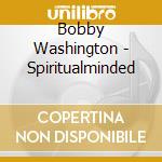 Bobby Washington - Spiritualminded cd