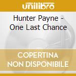 Hunter Payne - One Last Chance cd
