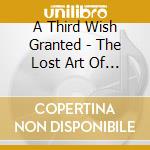 A Third Wish Granted - The Lost Art Of Conversation Vol. 1 cd