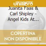 Juanita Faas & Carl Shipley - Angel Kids At Christmas cd