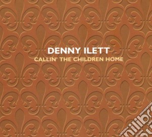 Denny Ilett - Callin' The Children Home cd musicale di Denny Ilett