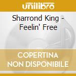 Sharrond King - Feelin' Free cd
