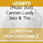 (Music Dvd) Carmen Lundy - Jazz & The New Songbook: Live At The Madrid cd musicale