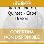 Aaron Lington Quintet - Cape Breton cd