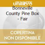 Bonneville County Pine Box - Fair